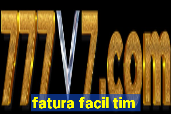 fatura facil tim